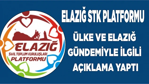 Elazığ STK Platformu Ülke ve Elazığ Gündemiyle İlgili Açıklama Yaptı