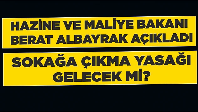 Türkiye'de sokağa çıkma yasağı ilan edilecek mi?