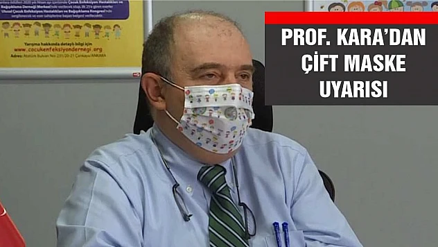Bilim Kurulu üyesi Ateş Kara'dan mutasyonlu virüste çift maske uyarısı