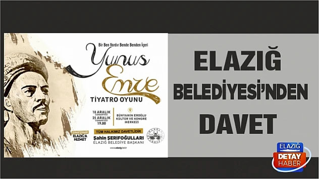 Elazığ Belediyesi'nden Yunus Emre tiyatro oyununa davet