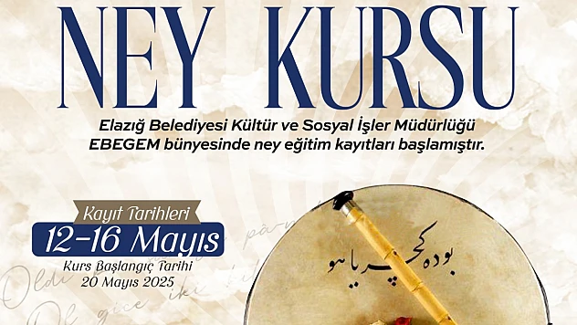 Elazığ Belediyesi tarafından ücretsiz ney kursu düzenlenecek