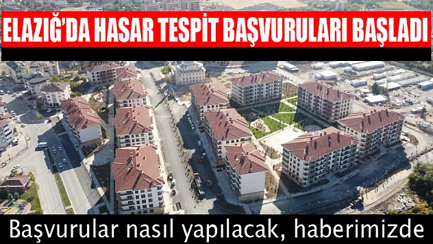 Elazığ'da hasar tespit başvuruları başladı 