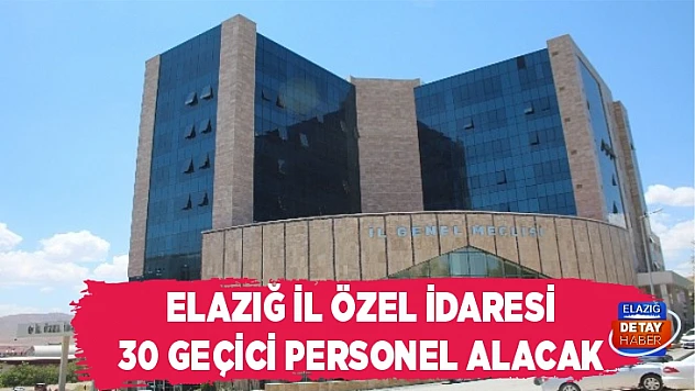 Elazığ İl Özel İdaresi 30 geçici personel alacak 
