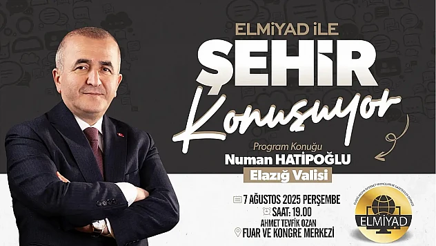 Elazığ Valisi Numan Hatipoğlu, ELMiYAD'ın konuğu olacak