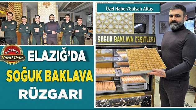 ELAZIĞ'DA SOĞUK BAKLAVA RÜZGARI