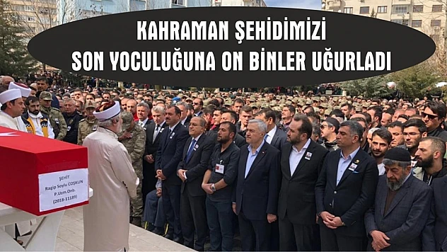 Şehidimiz Coşkun Gözyaşları İçerisinde Son Yolculuğuna Uğurlandı