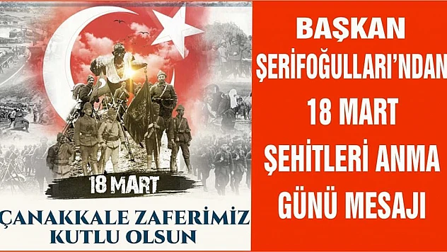Başkan Şerifoğulları'ndan 18 Mart Şehitleri Anma Günü Mesajı