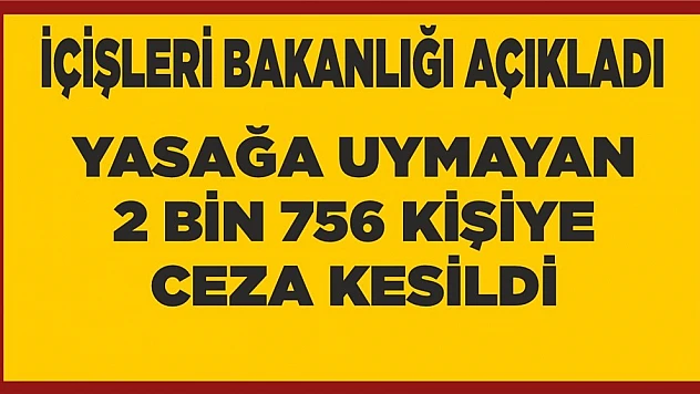 2 Bin 756 Kişiye Ceza Kesildi