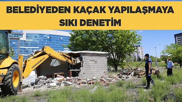  Elazığ Belediyesi'nden Kaçak Yapılaşmaya Sıkı Denetim