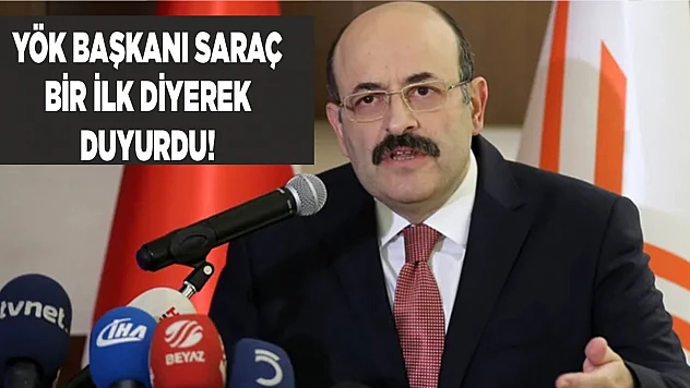 YÖK Başkanı ülke için ilk diyerek duyurdu!