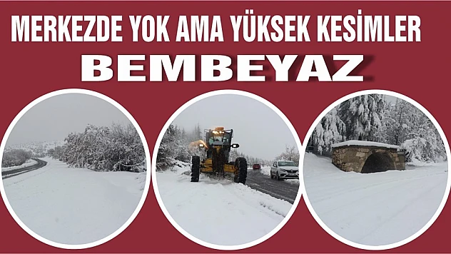 Merkezde Yok Ama Yüksek Kesimler Bembeyaz