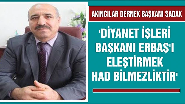 Sadak 'Diyanet İşleri Başkanı Erbaş'ı Eleştirmek Had Bilmezliktir'
