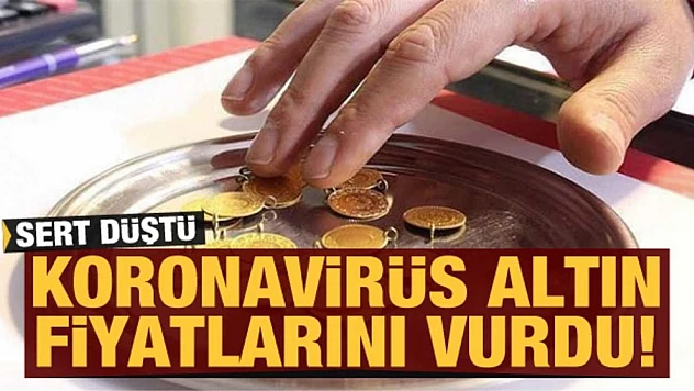Altın fiyatlarını koronavirüs vurdu!