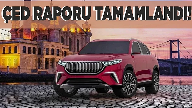 Yerli otomobil için ÇED raporu tamamlandı