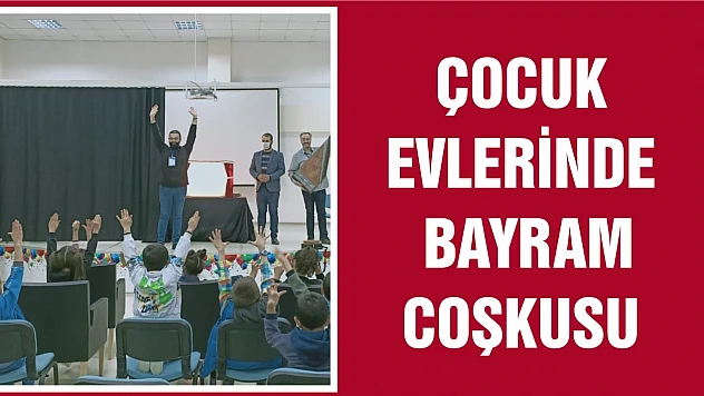 Çocuk Evlerinde Bayram Coşkusu