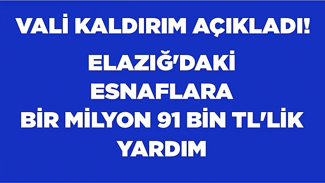 Elazığ'daki Esnaflara Bir Milyon 91 Bin TL'lik Yardım