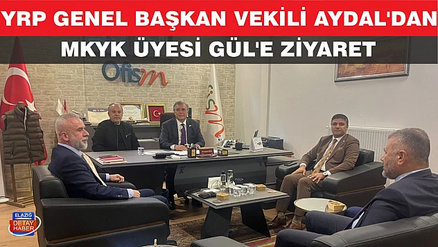 GENEL BAŞKAN VEKİLİ AYDAL'DAN MKYK ÜYESİ GÜL'E ZİYARET