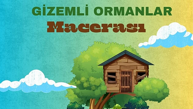 'Gizemli Ormanlar Macerası' Elazığ'da sahne alıyor