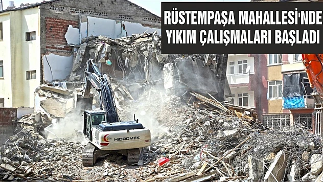 Rüstempaşa Mahallesi'nde Yıkım Çalışmaları Başladı