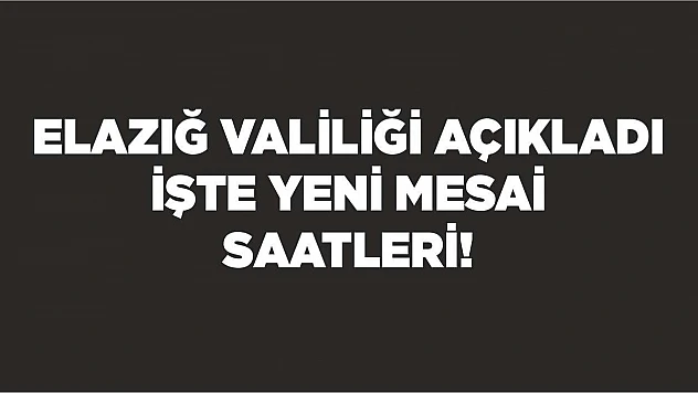 Elazığ Valiliği açıkladı!