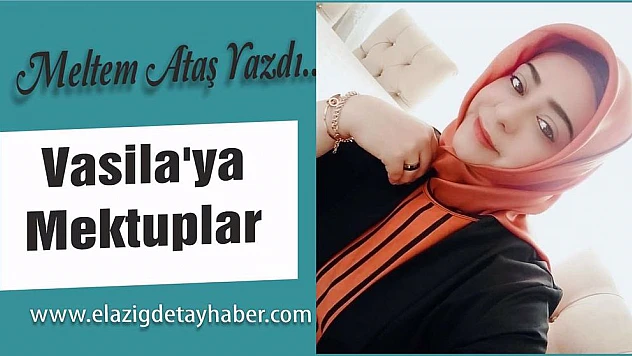 Meltem Ataş Yazdı Vasila'ya Mektuplar!