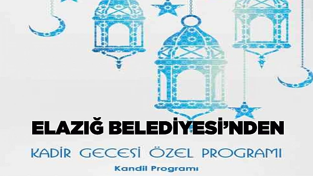 Elazığ Belediyesi'nden Kandil Özel Programı