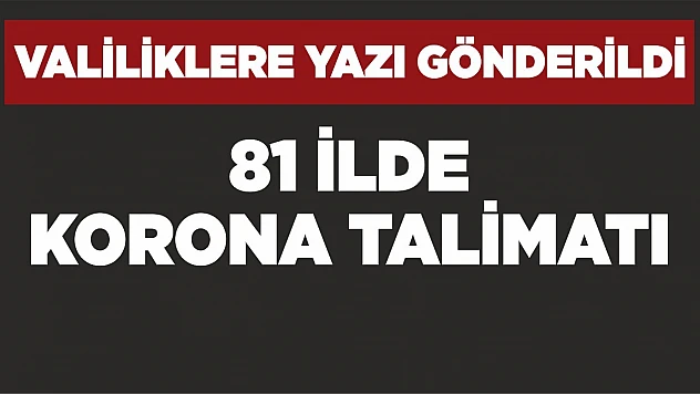 Valiliklere yazı gönderdi! 81 ilde korona talimatı