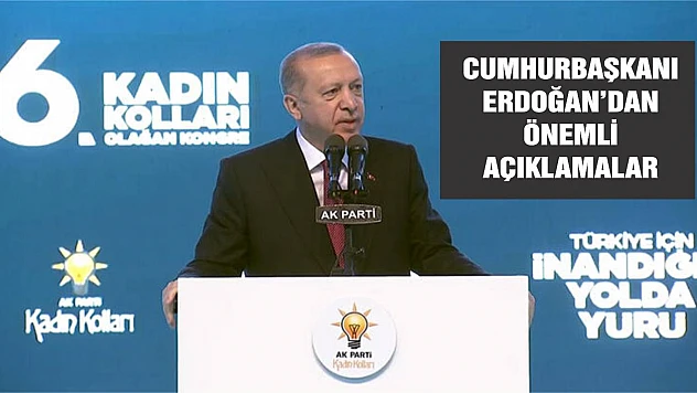 Cumhurbaşkanı Erdoğan'dan önemli açıklamalar