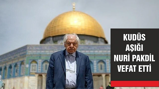 Kudüs Aşığı Pakdil Vefat Etti