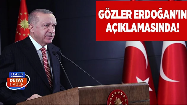 Gözler Erdoğan'ın açıklamasında!