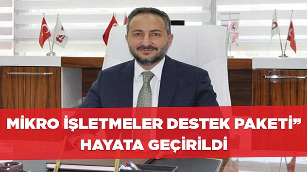 Mikro İşletmeler Destek Paketi' Hayata Geçirildi