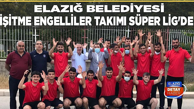 Elazığ Belediyesi İşitme Engelliler Takımı Süper Lig'de