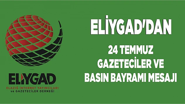 ELİYGAD'dan 24 Temmuz Gazeteciler ve Basın Bayramı Mesajı