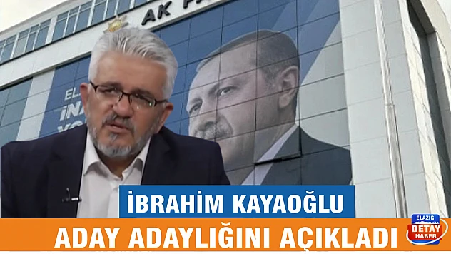 İbrahim Kayaoğlu AK Parti İl Başkanlığı'na Aday Adayı olduğunu açıkladı