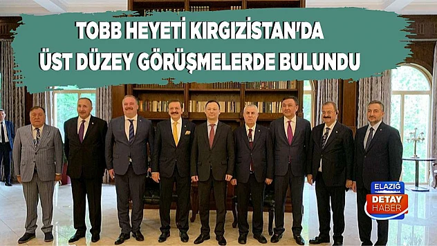 TOBB Heyeti Kırgızistan'da Üst Düzey Görüşmelerde Bulundu