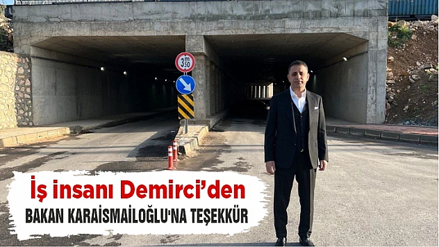 İş insanı Demirci'den Bakan Karaismailoğlu'na teşekkür