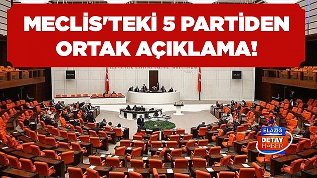 Meclis'teki 5 partiden ortak açıklama!