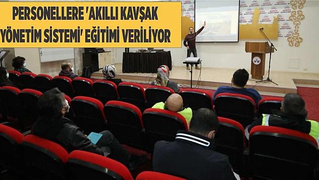 Personellere 'Akıllı Kavşak Yönetim Sistemi' Eğitimi Veriliyor