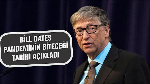 Bill Gates pandeminin biteceği tarihi açıkladı