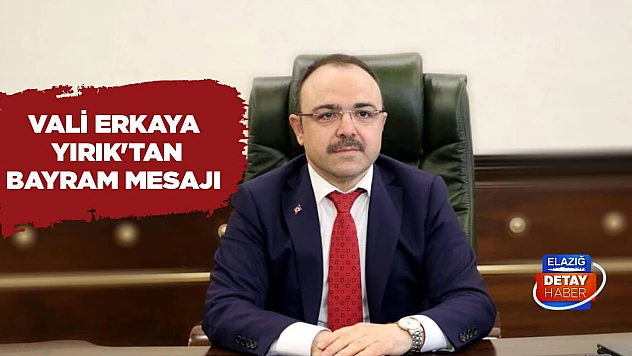 Vali Erkaya Yırık'tan Bayram Mesajı