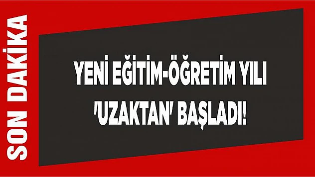 Yeni eğitim-öğretim yılı 'uzaktan' başladı!