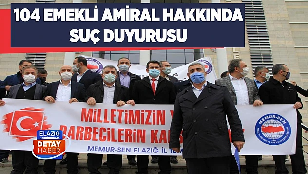 104 Emekli Amiral Hakkında Suç Duyurusu