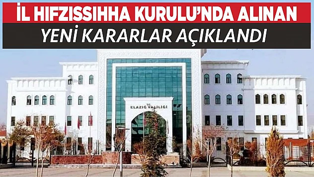 İl Hıfzıssıhha Kurulu Alınan Yeni Kararları Açıkladı