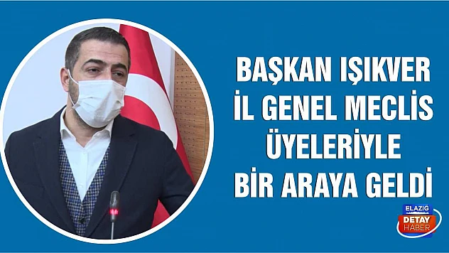 MHP İl Başkanı Işıkver, İl Genel Meclis Üyeleri İle Bir Araya Geldi
