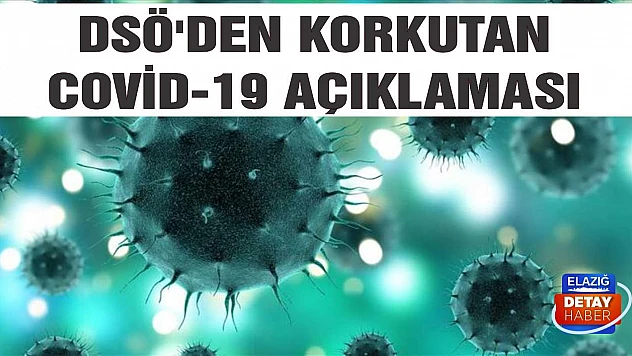 DSÖ'den korkutan Covid-19 açıklaması