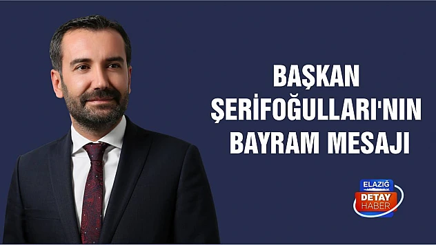 Başkan Şerifoğulları'nın Bayram Mesajı