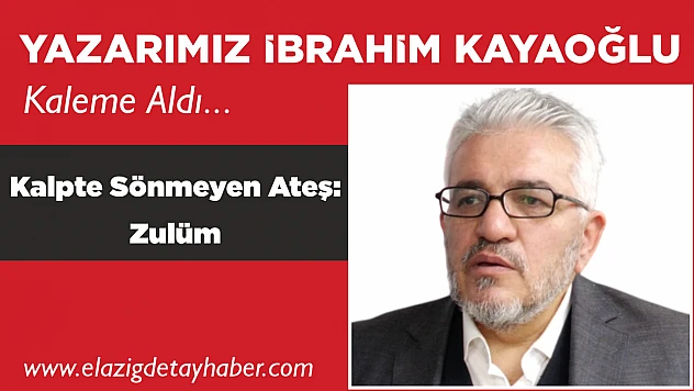 Kalpte Sönmeyen Ateş: Zulüm