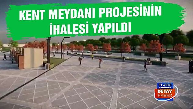 Kent Meydanı Projesinin İhalesi Yapıldı