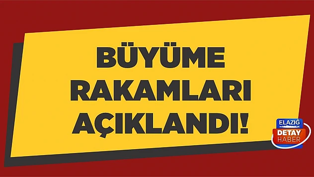 Büyüme rakamları açıklandı!