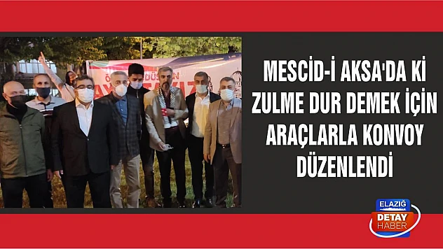 Mescid-i Aksa'da ki Zulme Dur Demek İçin Araçlarla Konvoy Düzenlendi